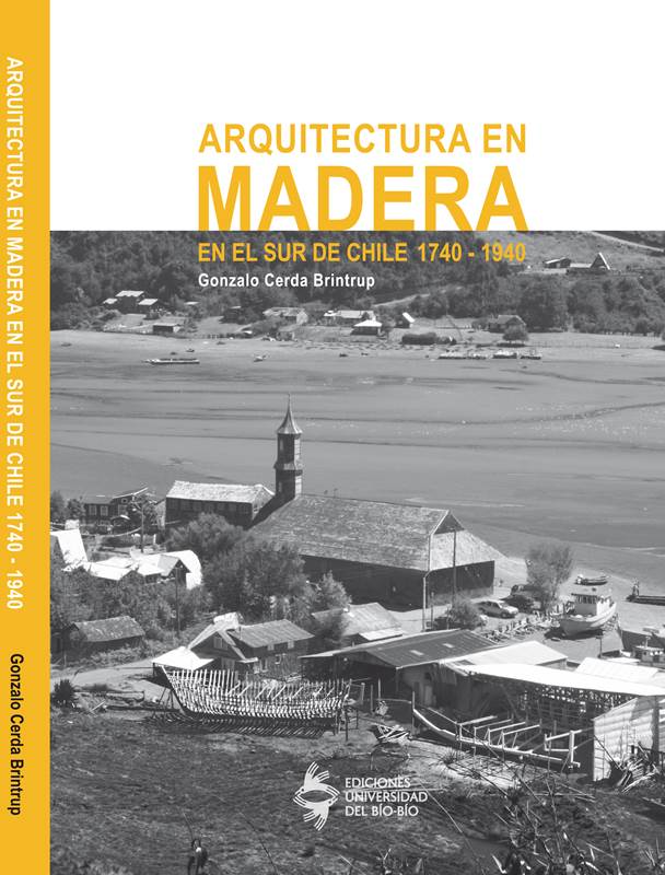 Arquitectura en madera en el sur de Chile: 1740-1940