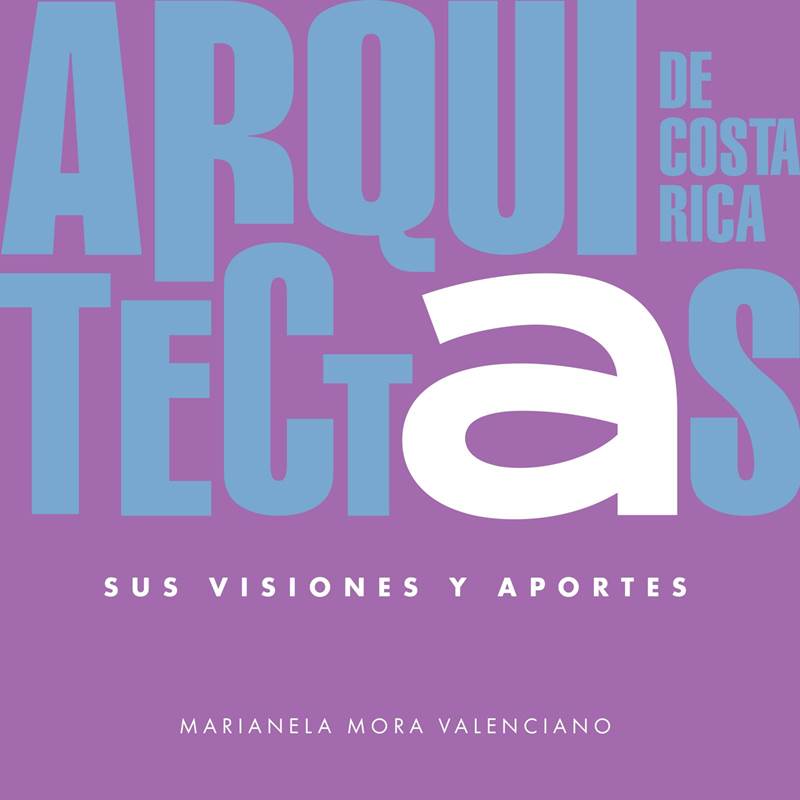 Arquitectas de Costa Rica – Sus visiones y aportes