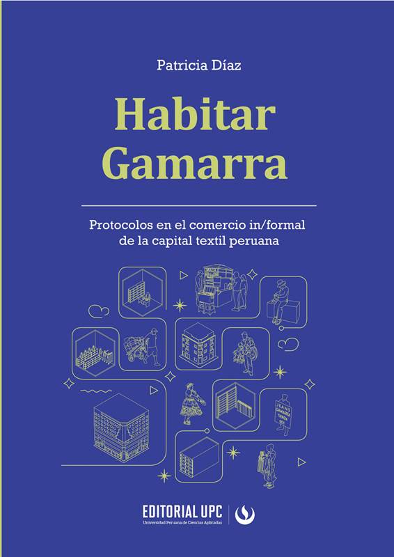 Habitar Gamarra. Protocolos en el comercio in/formal de la capital textil peruana.